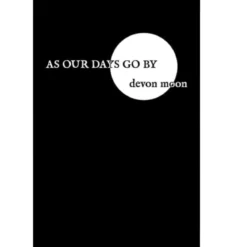 As Our Days Go By: Devon Moon
